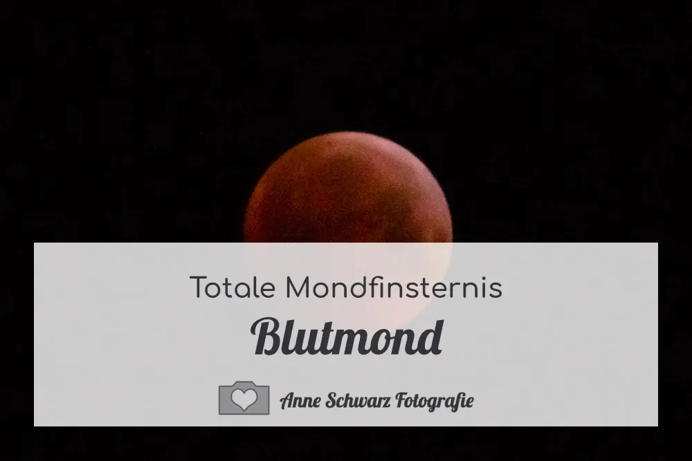 Totale Mondfinsternis - Blutmond fotografieren