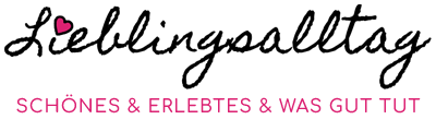 Lieblingsalltag | Schönes & Erlebtes & was gut tut
