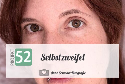 Projekt 52 - Selbstzweifel